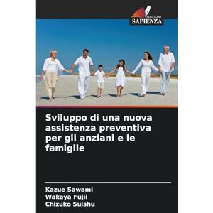Sawami, Kazue Sviluppo di una nuova assistenza preventiva per gli anziani e le famiglie Sawami, Kazue Sviluppo di una nuova assistenza preventiva per gli anziani e le famiglie