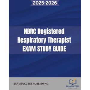 PUBLISHING, EXAMSUCCESS NBRC REGISTERED RESPIRATORY THERAPIST EXAM STUDY GUIDE: Expert Strategies, Practice Questions, and Comprehensive Review for NBRC RRT exams PUBLISHING, EXAMSUCCESS NBRC REGISTERED RESPIRATORY THERAPIST EXAM STUDY GUIDE: Expert Strategies, Practice Questions, and Comprehensive Review for NBRC RRT exams