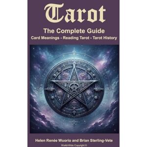 Wuorio, Helen Renee Tarot The Complete Guide: Card Meanings, Reading Tarot, Tarot History. Wuorio, Helen Renee Tarot The Complete Guide: Card Meanings, Reading Tarot, Tarot History.