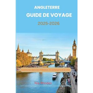 Rhodes, Nia Angleterre Guide de voyage 2025-2026: Aventures dans les châteaux, la campagne et la ville Rhodes, Nia Angleterre Guide de voyage 2025-2026: Aventures dans les châteaux, la campagne et la ville