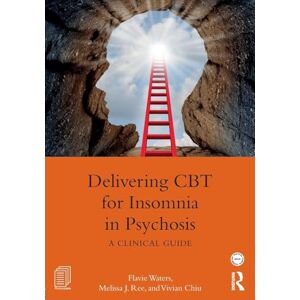 Waters, Flavie Delivering CBT for Insomnia in Psychosis: A Clinical Guide (Practical Clinical Guidebooks) Waters, Flavie Delivering CBT for Insomnia in Psychosis: A Clinical Guide (Practical Clinical Guidebooks)