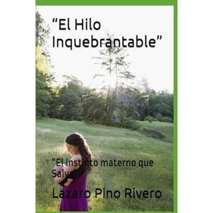 Pino Rivero, Lazaro “El Hilo Inquebrantable”: “El Instinto materno que Salva” Pino Rivero, Lazaro “El Hilo Inquebrantable”: “El Instinto materno que Salva”