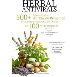 Press, Quilluminated Herbal Antivirals: 500+ Worldwide Natural Remedies, with Immunity Boosting Diet Plans, for 100 Viral Infections A to Z (Science Backed Alternative Medicine Guides) Press, Quilluminated Herbal Antivirals: 500+ Worldwide Natural Remedies, with Immunity Boosting Diet Plans, for 100 Viral Infections A to Z (Science Backed Alternative Medicine Guides)