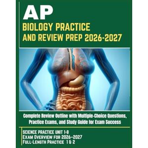E Michael, Elliot AP BIOLOGY PRACTICE AND REVIEW PREP 2026–2027: Complete Review Outline with Multiple-Choice Questions, Practice Exams, and Study Guide for Exam Success E Michael, Elliot AP BIOLOGY PRACTICE AND REVIEW PREP 2026–2027: Complete Review Outline with Multiple-Choice Questions, Practice Exams, and Study Guide for Exam Success