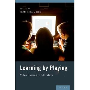 Oxford University Press Learning by Playing: Video Gaming in Education Oxford University Press Learning by Playing: Video Gaming in Education
