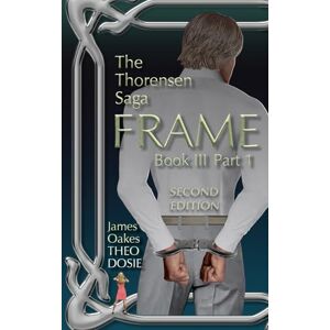 Theodosie, James Oakes The Thorensen Saga FRAME Book III Part 1 Theodosie, James Oakes The Thorensen Saga FRAME Book III Part 1