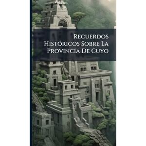TBD Recuerdos HistÃ3ricos Sobre La Provincia De Cuyo TBD Recuerdos HistÃ3ricos Sobre La Provincia De Cuyo