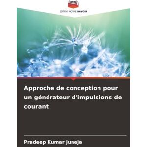 Juneja, Pradeep Kumar Approche de conception pour un générateur d'impulsions de courant Juneja, Pradeep Kumar Approche de conception pour un générateur d'impulsions de courant