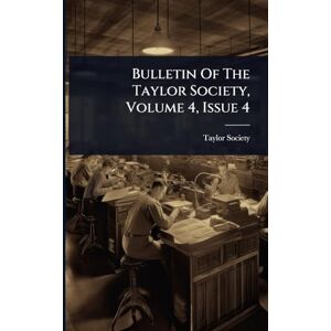 Bulletin Of The Taylor Society, Volume 4, Issue 4 Bulletin Of The Taylor Society, Volume 4, Issue 4