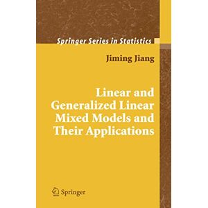 Jiang, Jiming Linear and Generalized Linear Mixed Models and Their Applications (Springer Series in Statistics) Jiang, Jiming Linear and Generalized Linear Mixed Models and Their Applications (Springer Series in Statistics)