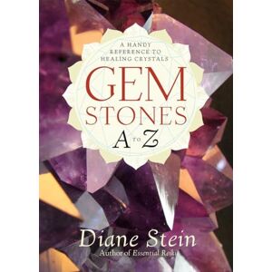 Stein, Diane Gemstones A to Z: A Handy Reference to Healing Crystals Stein, Diane Gemstones A to Z: A Handy Reference to Healing Crystals