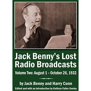 Benny, Jack Jack Benny's Lost Radio Broadcasts Volume Two (hardback): August 1 October 26, 1932 Benny, Jack Jack Benny's Lost Radio Broadcasts Volume Two (hardback): August 1 October 26, 1932