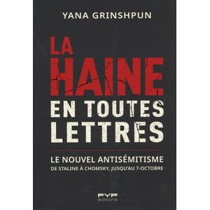 GRINSHPUN, Yana La haine en toutes lettres: De Staline à Chomsky jusqu'au 7 octobre : comment les idéologies et le langage réinventent l'antisémitisme GRINSHPUN, Yana La haine en toutes lettres: De Staline à Chomsky jusqu'au 7 octobre : comment les idéologies et le langage réinventent l'antisémitisme