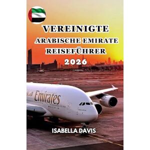 DAVIS, ISABELLA VEREINIGTE ARABISCHE EMIRATE REISEFÜHRER 2026 DAVIS, ISABELLA VEREINIGTE ARABISCHE EMIRATE REISEFÜHRER 2026