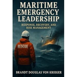 Brandt Maritime Emergency Leadership: Response, Recovery, and Risk Management Brandt Maritime Emergency Leadership: Response, Recovery, and Risk Management