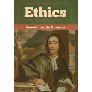 De Spinoza, Benedictus Ethics De Spinoza, Benedictus Ethics