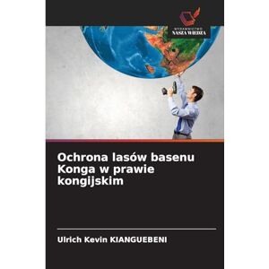 Kianguebeni, Ulrich Kévin Ochrona lasów basenu Konga w prawie kongijskim Kianguebeni, Ulrich Kévin Ochrona lasów basenu Konga w prawie kongijskim