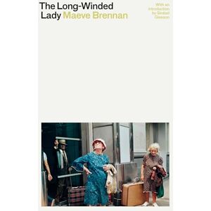 Maeve Brennan The Long-Winded Lady Maeve Brennan The Long-Winded Lady