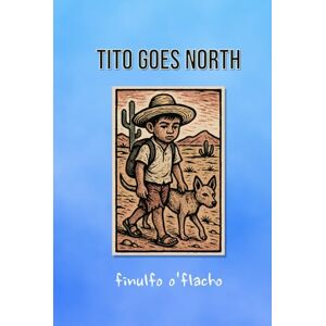 O'Flacho, Finulfo Tito Goes North O'Flacho, Finulfo Tito Goes North