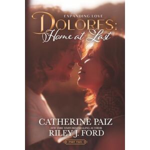 Paiz, Catherine DOLORES: Home at Last (Expanding Love)--Part Two Paiz, Catherine DOLORES: Home at Last (Expanding Love)--Part Two