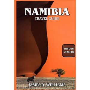 D. Williams, James NAMIBIA TRAVEL GUIDE D. Williams, James NAMIBIA TRAVEL GUIDE