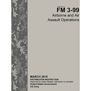 United Field Manual FM 3-99 Airborne and Air Assault Operations March 2015 United Field Manual FM 3-99 Airborne and Air Assault Operations March 2015