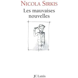 Sirkis, Nicola Les mauvaises nouvelles: Édition augmentée Sirkis, Nicola Les mauvaises nouvelles: Édition augmentée