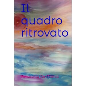 De Marco, Antonella Il quadro ritrovato De Marco, Antonella Il quadro ritrovato