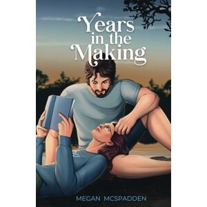 McSpadden, Megan Years in the Making: A second chance, forced proximity, small town romance (Right Place, Right Time) McSpadden, Megan Years in the Making: A second chance, forced proximity, small town romance (Right Place, Right Time)
