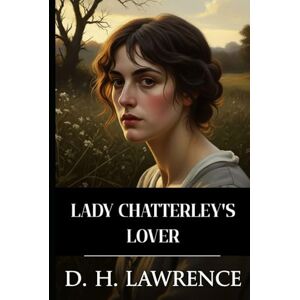 Lawrence, D. H. Lady Chatterley’s Lover Lawrence, D. H. Lady Chatterley’s Lover