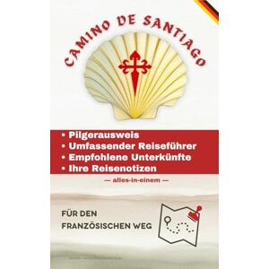Wik, Edi & CAMINO DE SANTIAGO: Pilgerausweis • Umfassender Reiseführer • Empfohlene Unterkünfte • Deine Reisenotizen: Alles in einem (Campus Stellae Editorial Series) Wik, Edi & CAMINO DE SANTIAGO: Pilgerausweis • Umfassender Reiseführer • Empfohlene Unterkünfte • Deine Reisenotizen: Alles in einem (Campus Stellae Editorial Series)