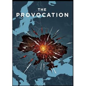 Orion The Provocation: Unmasking the Origins of the Ukraine War Orion The Provocation: Unmasking the Origins of the Ukraine War