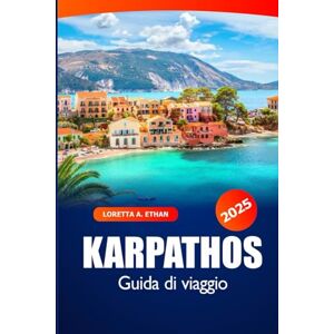 Ethan, Loretta A. Karpathos Guida di Viaggio 2025: Scopri le spiagge della Grecia, gemme nascoste, attrazioni principali, storia, luoghi imperdibili e cultura locale Ethan, Loretta A. Karpathos Guida di Viaggio 2025: Scopri le spiagge della Grecia, gemme nascoste, attrazioni principali, storia, luoghi imperdibili e cultura locale