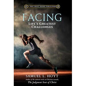 Hoyt, Samuel L. Facing Life's Greatest Challenges Hoyt, Samuel L. Facing Life's Greatest Challenges