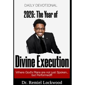 Lockwood, Dr. Remiel 2026: The Year of Divine Execution Daily Devotional Lockwood, Dr. Remiel 2026: The Year of Divine Execution Daily Devotional