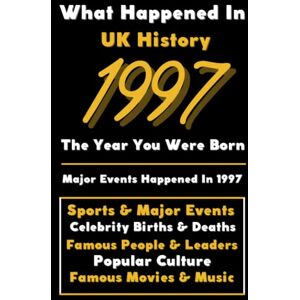Universal, Colorful Peace What Happened in UK History 1997 The Year You Were Born: Special Gift for People Who Born In United Kingdom 1997 All Important Historical Facts ... Events, Popular Culture, Famous People...) Universal, Colorful Peace What Happened in UK History 1997 The Year You Were Born: Special Gift for People Who Born In United Kingdom 1997 All Important Historical Facts ... Events, Popular Culture, Famous People...)