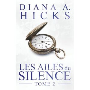 Hicks, Diana A. Les Ailes du Silence (La Société du Crime) Hicks, Diana A. Les Ailes du Silence (La Société du Crime)