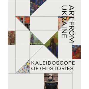 Edited by Waanders Publishers Kaleidoscope of (Hi)stories Art from Ukraine Edited by Waanders Publishers Kaleidoscope of (Hi)stories Art from Ukraine