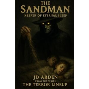 Arden, JD THE SANDMAN: Keeper of eternal sleep: 9 (The Terror Lineup (13-Book Horror Anthology Series)) Arden, JD THE SANDMAN: Keeper of eternal sleep: 9 (The Terror Lineup (13-Book Horror Anthology Series))
