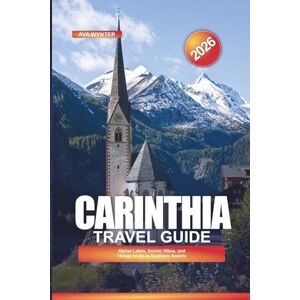 WYNTER, AVA CARINTHIA Travel Guide 2026: Alpine Lakes, Scenic Hikes, and Things to Do in Southern Austria WYNTER, AVA CARINTHIA Travel Guide 2026: Alpine Lakes, Scenic Hikes, and Things to Do in Southern Austria