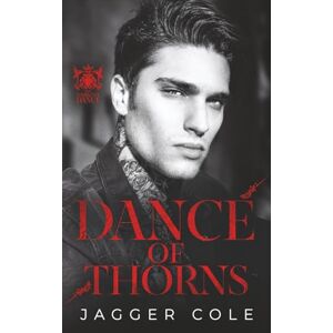 Cole, Jagger Dance of Thorns: A Dark Forced Marriage Mafia Romance Cole, Jagger Dance of Thorns: A Dark Forced Marriage Mafia Romance