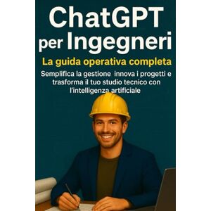 Tribe, Tech ChatGPT per ingegneri: La guida operativa completa Semplifica la gestione, innova i progetti e trasforma il tuo studio tecnico con l’intelligenza artificiale (ChatGPT per il Tuo Lavoro) Tribe, Tech ChatGPT per ingegneri: La guida operativa completa Semplifica la gestione, innova i progetti e trasforma il tuo studio tecnico con l’intelligenza artificiale (ChatGPT per il Tuo Lavoro)