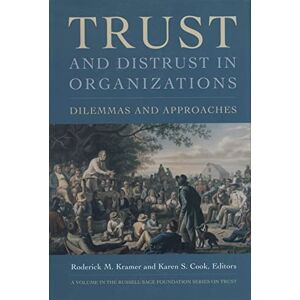 and Distrust In Organizations: Dilemmas and Approaches: 07 (Russell Sage Foundation Series on Trust) and Distrust In Organizations: Dilemmas and Approaches: 07 (Russell Sage Foundation Series on Trust)
