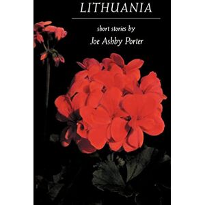 Porter, Prof Joe Ashby Lithuania: Short Stories (Johns Hopkins: Poetry and Fiction) Porter, Prof Joe Ashby Lithuania: Short Stories (Johns Hopkins: Poetry and Fiction)