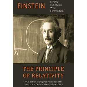 Einstein, Albert The Principle of Relativity: A Collection of Original Memoirs on the Special and General Theory of Relativity Einstein, Albert The Principle of Relativity: A Collection of Original Memoirs on the Special and General Theory of Relativity