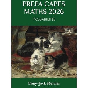 Mercier, Dany-Jack PREPA CAPES MATHS 2026: Probabilités Mercier, Dany-Jack PREPA CAPES MATHS 2026: Probabilités