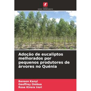 Kanyi, Benson Adoção de eucaliptos melhorados por pequenos produtores de árvores no Quénia Kanyi, Benson Adoção de eucaliptos melhorados por pequenos produtores de árvores no Quénia