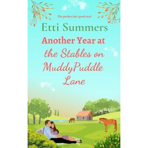 Summers, Etti Another Year at The Stables on Muddypuddle Lane: The perfect, feel-good read (The Stables on Muddypuddle Lane Collection) Summers, Etti Another Year at The Stables on Muddypuddle Lane: The perfect, feel-good read (The Stables on Muddypuddle Lane Collection)