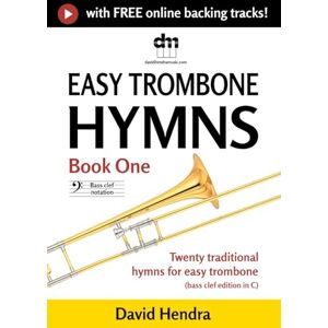 Hendra, David Easy Trombone Hymns Book One (bass clef): Twenty traditional hymns for easy trombone (bass clef edition in C) (easy trombone (bass clef) series) Hendra, David Easy Trombone Hymns Book One (bass clef): Twenty traditional hymns for easy trombone (bass clef edition in C) (easy trombone (bass clef) series)