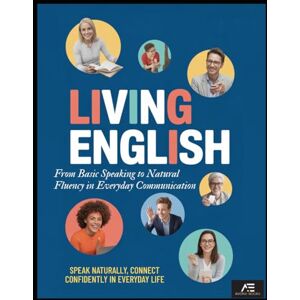 E-BOOKS, AVON Living English: From Basic Speaking to Natural Fluency in Everyday Communication: SPEAK NATURALLY, CONNECT CONFIDENTLY IN EVERYDAY LIFE E-BOOKS, AVON Living English: From Basic Speaking to Natural Fluency in Everyday Communication: SPEAK NATURALLY, CONNECT CONFIDENTLY IN EVERYDAY LIFE